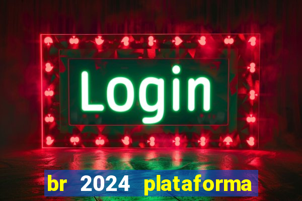 br 2024 plataforma de jogos